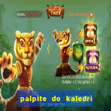 palpite do kaledri para o jogo do bicho